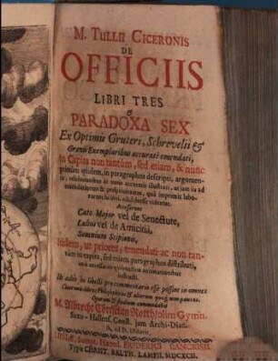 De officiis libri tres & Paradoxa sex : Acc. Cato Maior ..., Laelius ..., Somnium Scipionis