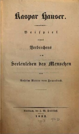Kaspar Hauser : Beispiel eines Verbrechens am Seelenleben des Menschen