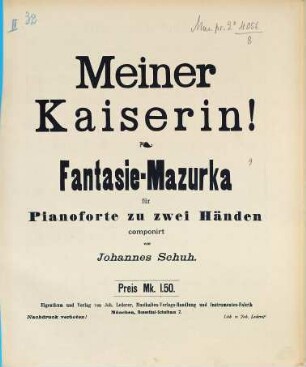 Meiner Kaiserin! : Fantasie-Mazurka für Pianoforte zu zwei Händen