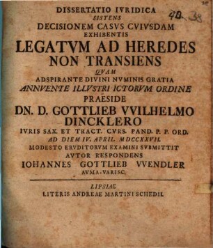 Diss. iur. sistens decisionem casus cuiusdam, exhibentis legatum ad heredes non transiens