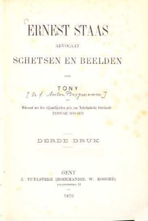 Ernest Staas, Advocaat : Schetsen en Beelden. Door Tony. Bekroond met den vijfjaaslijkischen prijs van Nederlandsche letterkunde, Tijdvak 1870 - 1874