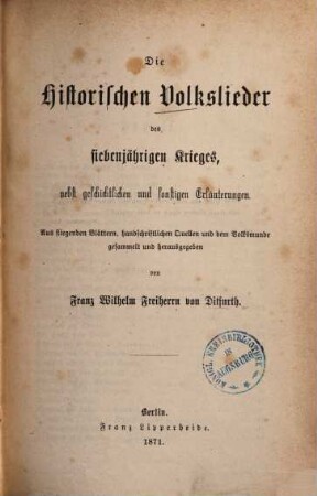Die historischen Volkslieder des siebenjährigen Krieges : nebst geschichtlichen und sonstigen Erläuterungen