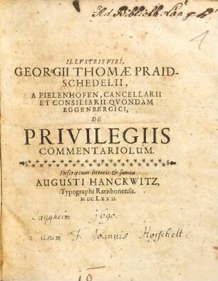 Illustris Viri, Georgii Thomae Praidschedelii, A Pielenhofen, Cancellarii Et Consiliarii Quondam Eggenbergici, De Privilegiis Commentariolum