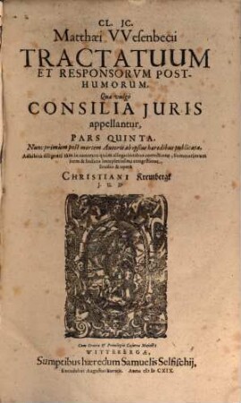 Cl. IC. Matthaei Wesenbecii Tractatuum Et Responsorum, Quae vulgo Consilia Iuris Appellantur, Pars .... 5