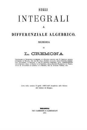 Sugli integrali a differenziale algebrico : Memoria ; Letta nella sessione 8 aprile 1869 dell' Accademia delle Scienze dell' Istituto di Bologna
