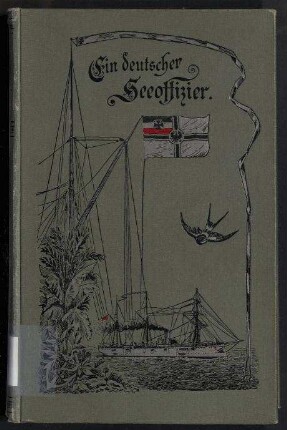 Ein deutscher Seeoffizier. - Aus den hinterlassenen Papieren des Korvetten-Kapitän Hirschberg