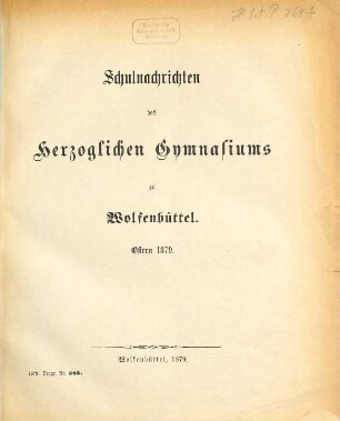 Schulnachrichten über das Herzogliche Gymnasium zu Wolfenbüttel für das Schuljahr : von Ostern ... bis Ostern ..., 1878/79