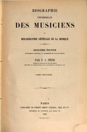 Biographie universelle des musiciens et bibliographie générale de la musique, 7