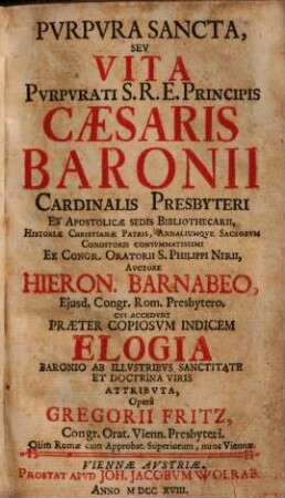 Pvrpvra Sancta, Sev Vita Pvrpvrati S.R.E. Principis Caesaris Baronii Cardinalis Presbyteri Ex Apostolicae Sedis Bibliothecarii ...