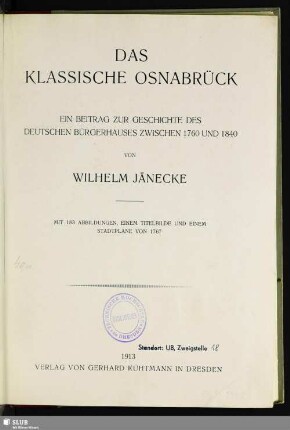 Das klassische Osnabrück : ein Beitrag zur Geschichte des deutschen Bürgerhauses zwischen 1760 und 1840; mit 183 Abbildungen, einem Titelbilde und einem Stadtplane von 1767
