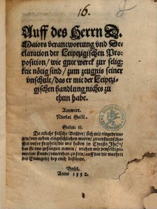 Auff des Herrn D. Maiors verantwortung vnd Declaration der Leiptzigischen Proposition, wie gute werck zur seligkeit nötig sind, zum zeugnis seiner vnschult, das er mit der Leiptzigischen handlung nichts zu thun habe. Antwort. Nicolai Galli