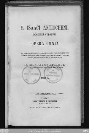 Ps. 2: S. Isaaci Antiocheni doctoris Syrorum, opera omnia. Ex omnibus, quotquot extant, codicibus manuscriptis cum varia lectione Syriace Arabiceque primus edidit, Latine vertit, prolegomenis et glossario auxit G. Bickell.