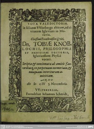 Vota valedictoria. in felicem Witeberga abitum ad civitatem Iglaviam in Moravia ... Dn. Tobiae Knoblochii