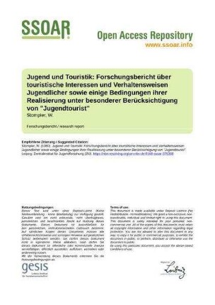 Jugend und Touristik: Forschungsbericht über touristische Interessen und Verhaltensweisen Jugendlicher sowie einige Bedingungen ihrer Realisierung unter besonderer Berücksichtigung von "Jugendtourist"