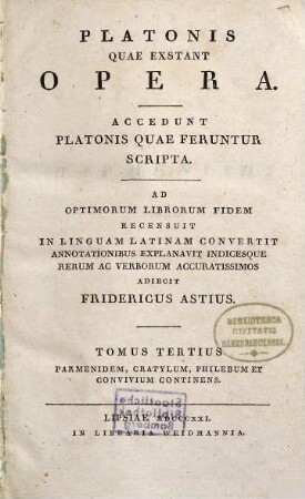 Platonis quae exstant opera : accedunt Platonis quae feruntur scripta, 3. Parmenidem, Cratylum, Philebum et Convivium continens