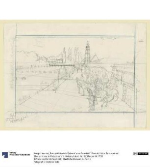 Perspektivischer Entwurf zum Gemälde "Parade Victor Emanuel am Stadtschloss in Potsdam" mit Notizen