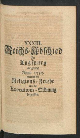 XXXIII. Reichs-Abschied Zu Augspurg aufgericht Anno 1555. ...