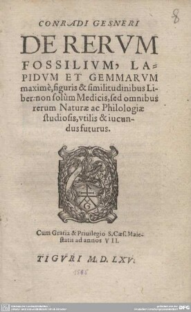 Conradi Gesneri De Rerum Fossilium, Lapidum Et Gemmarum maximè, figuris & similitudinibus Liber