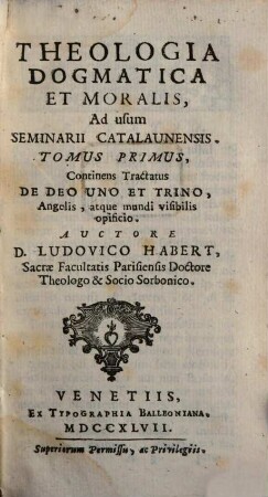 Theologia dogmatica et moralis ad usum seminarii Catalaunensis, 1. Tractatus de deo uno et trino, angelis, atque mundi visibilis opificio