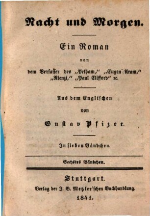 Nacht und Morgen : Ein Roman v. d. Verf. d. "Pelham"... Aus d. Engl. v. Gustav Pfizer. In 7 Bdch., 6