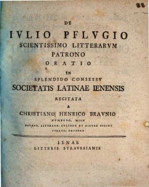 De Ivlio Pflvgio Scientissimo Litterarvm Patrono Oratio : In Splendio Consessv Societatis Latinae Ienensis