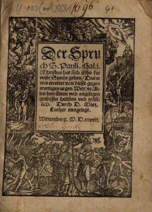 Der Spruch S. Pauli. Gal. j. (Christus hat sich selbs fur unser Sunde geben, Das er uns errettet von dieser gegenwertigen argen Welt) etc. : Allen betrübten und engstigen gewissen heilsam und tröstlich