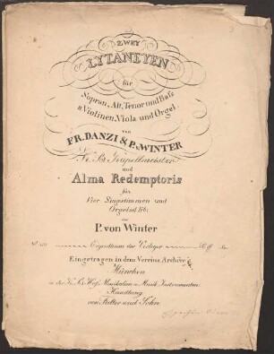 Alma redemptoris mater, V (4), org, PWV D4, E-Dur - Sachrang, Museum Müllner-Peter 3 : [title page, org:] ZWEY // LITANEYEN // für // Sopran, Alt, Tenor und Bass // II Violinen, Viola und Orgel // von // FR. DANZI & P. v: WINTER // K. B. Kapellmeister // und // Alma Redemptoris // für // Vier Singstimmen und // Orgel ad lib: // von // P. von Winter