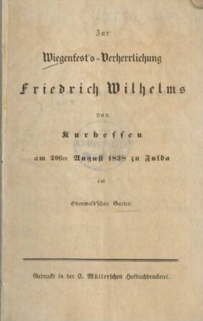 Zur Wiegenfest's-Verherrlichung Friedrich Wilhelms von Kurhessen am 20sten August 1838 zu Fulda im Odenwald'schen Garten