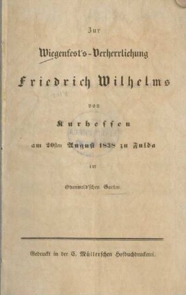 Zur Wiegenfest's-Verherrlichung Friedrich Wilhelms von Kurhessen am 20sten August 1838 zu Fulda im Odenwald'schen Garten