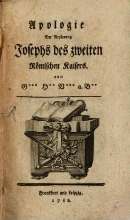 Apologie Der Regierung Josephs des zweiten Römischen Kaisers