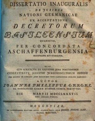 Dissertatio Inauguralis De Juribus Nationi Germanicae Ex Acceptatione Decretorum Basileensium Quaesitis, Per Concordata Aschaffenburgensia Modificatis Aut Stabilitis