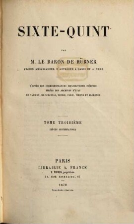 Sixte-Quint : d'après des correspondances diplomatiques inédites tirées des Archives d'état du Vatican, de Simancas, Venise, Paris, Vienne et Florence, 3