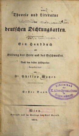 Theorie und Literatur der deutschen Dichtungsarten : ein Handbuch zur Bildung des Stils und des Geschmackes. 1. (1824). - XVI, 202 S.