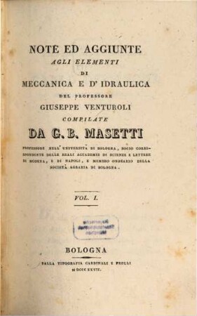 Note ed aggiunte agli elementi di meccanica e d'idraulica del Professore Giuseppe Venturoli, 1. - 322 S. : 3 Ill.