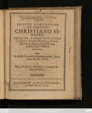 Panegyricus Parentalis Principi Illustrissimo Et Celsissimo Christiano Seniori, Principi Anhaltino ... beatissimae & gloriosissimae memoriae