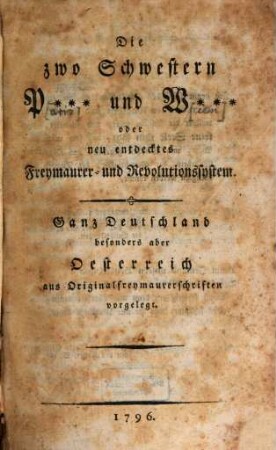 Die zwo Schwestern P*** und W*** oder neu entdecktes Freymaurer- und Revolutionssystem