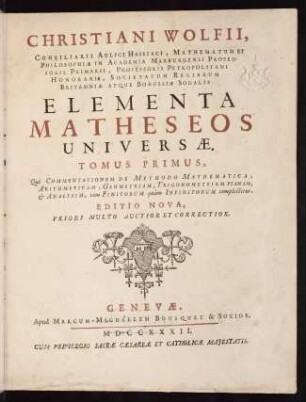 Elementa matheseos universae; Bd. 1: Qui Commentationem de Methodo Mathematica, Arithmeticam, Geometriam, Trigonometriam Planam, & Analysim, tam Finitorum quàm Infinitorum complectitur