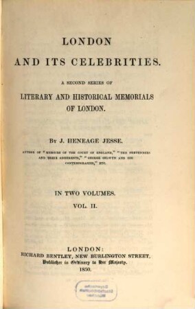 London and its Celebrities : a second series of literary and historical memorials of London ; in two volumes, 2