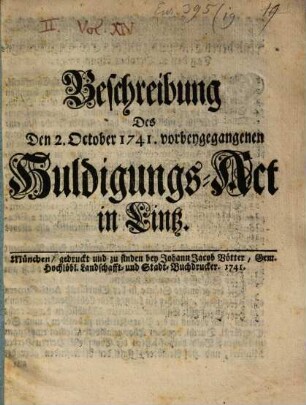 Beschreibung des d. 2. Oct. 1741 vorbeygegangenen Huldigungs-Act in Lintz