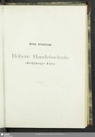 Erste Abteilung. Höhere Handesschule (Dreijähriger Kurs)