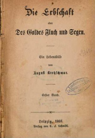 Die Erbschaft oder Des Goldes Fluch und Segen : Ein Lebensbild von August Kretzschmar. 1