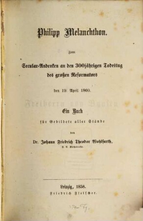 Philipp Melanchthon : zum Secular-Andenken an den 300jährigen Todestag des großen Reformators, den 19. April 1860 ; ein Buch für Gebildete aller Stände