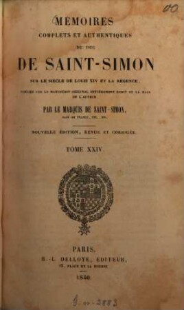 Mémoires complets et authentiques du duc de Saint-Simon sur le siècle de Louis XIV et la Régence. 24