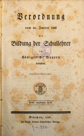 Verordnung vom 31. Januar 1836 die Bildung der Schullehrer im Königreiche Bayern betreffend