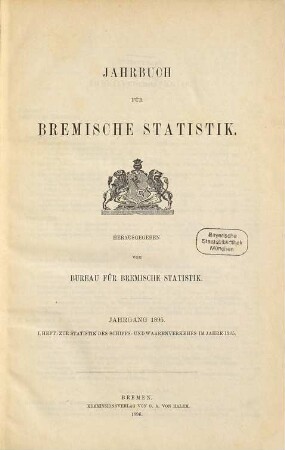 Jahrbuch für bremische Statistik. Heft 1, Zur Statistik des Schiffs- und Warenverkehrs. 1895, H. 1