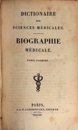 Dictionaire Des Sciences Médicales - Biographie Médicale. 1, A - Bar