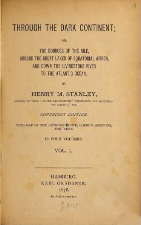 Through the dark continent : or, the sources of the Nile, around the great lakes of equatorial Africa, and down the Livingstone River to the Atlantic Ocean ; with map of the author's route, cosious appendix, and index, 1