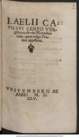 LAELII CA=||PILVPI CENTO VER=||gilianus, de vita Monacho=||rum, quos vulgo Fra=||tres appellant.||