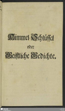 Himmel-Schlüssel oder Geistliche Gedichte
