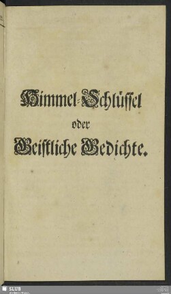 Himmel-Schlüssel oder Geistliche Gedichte